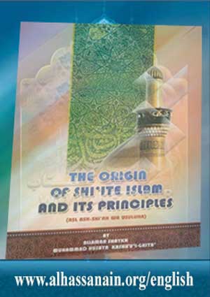THE ORIGIN OF SHI'ITE ISLAM AND IT'S PRINCIPLES  (Asl ash-Shi'ah Wa Usuluha)