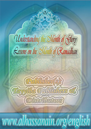 Understanding the Month of Glory; Lessons on the Month of Ramadhan