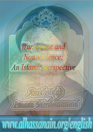 War, Peace and Non-violence; An Islamic Perspective