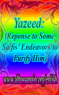 Yazeed: (Reponse to Some Salfis’ Endeavors to Purify Him)