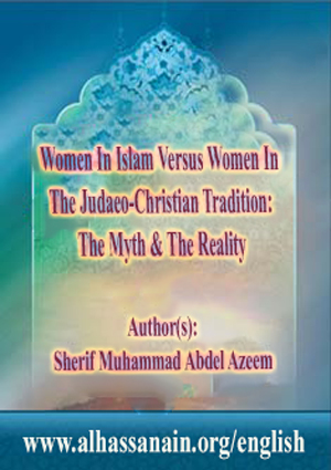Women In Islam Versus Women In The Judaeo-Christian Tradition: The Myth & The Reality