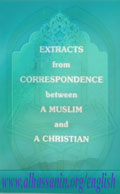 Extracts From Correspondence Between A Muslim and A Christian