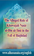The Alleged Role of Nasir al Din al Tusi in the Fall of Baghdad