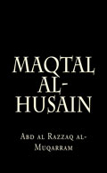 Maqtal al-Husayn: Martyrdom Epic of Imam al-Husayn ('a)