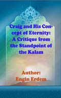 Craig and His Concept of Eternity: A Critique from the Standpoint of the Kālām