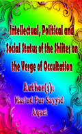 Intellectual, Political and Social Status of the Shiites on the Verge of Occultation