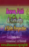 Reason, Faith & Authority: A Shiite Perspective