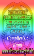 THE MESNEVĪ (USUALLY KNOWN AS THE MESNEVĪYI SHERĪF, OR HOLY MESNEVĪ)