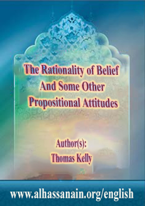 The Rationality of Belief And Some Other Propositional Attitudes