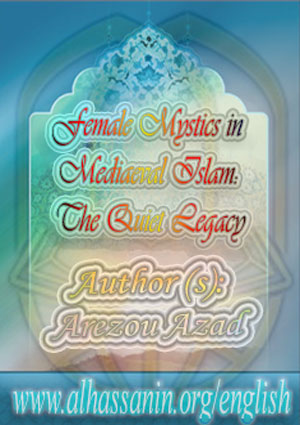 Female Mystics in Mediaeval Islam: The Quiet Legacy