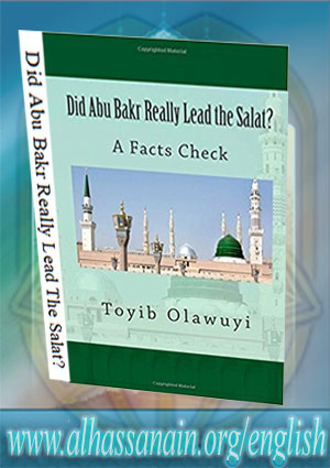 Did Abu Bakr Really Lead The Salat? A Facts Check
