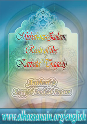 Misbah-uz-Zulam; Roots of the Karbala’ Tragedy
