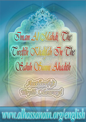 Imam Al Mahdi; The Twelfth Khalifah In The Sahih Sunni Ahadith