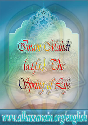 Imam Mahdi (a.t.f.s.): The Spring of Life