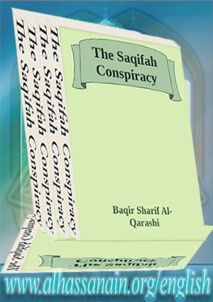 THE SAQIFAH CONSPIRACY: An Analytic Study of the Most Critical Event in the Political History of Islam
