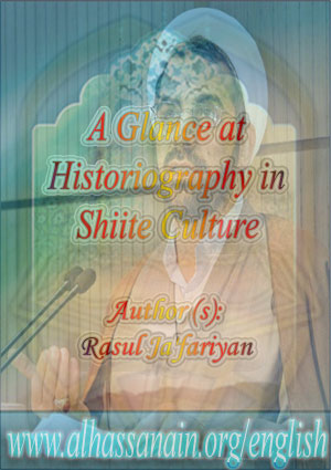 A Glance at Historiography in Shiite Culture