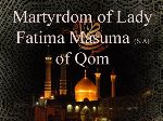 Martyrdom of Lady Fatima Masuma (S.A)