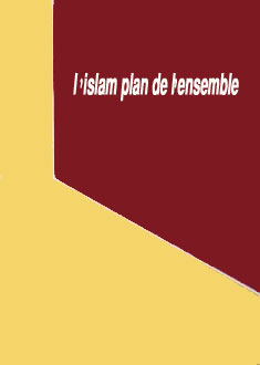 l'islam plan de l'ensemble