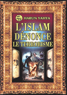 L'ISLAM DENONCE LE TERRORISME 