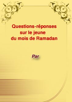 Questions-réponses sur le jeune du mois de Ramadan