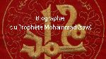 Biographie du Prophète Mohammad (saw)