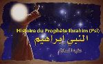 Histoire du Prophète Ibrahim (Psl)