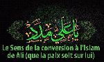 Le Sens de la conversion à l’Islam de Ali (que la paix soit sur lui)