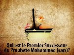 Qui est le Premier Successeur du Prophète Mohammad (saw)?