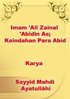 Imam 'Alî Zainal 'Abidin As; Keindahan Para Abid