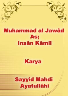 Muhammad al Jawâd As; Insân Kâmil