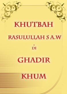 KHUTBAH RASULULLAH S.`A.W. DI GHADIR KHUM   	