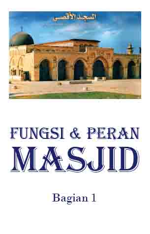 Peran dan Fungsi Masjid (bagian1)