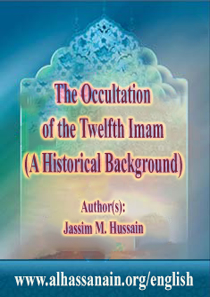 The Occultation of the Twelfth Imam (A Historical Background)