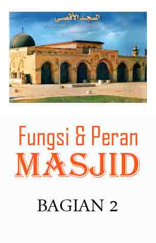 Peran dan Fungsi Masjid (bagian2)