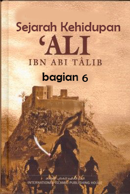 Sejarah Hidup Imam Ali bin Abi Thalib as (Bagian6)